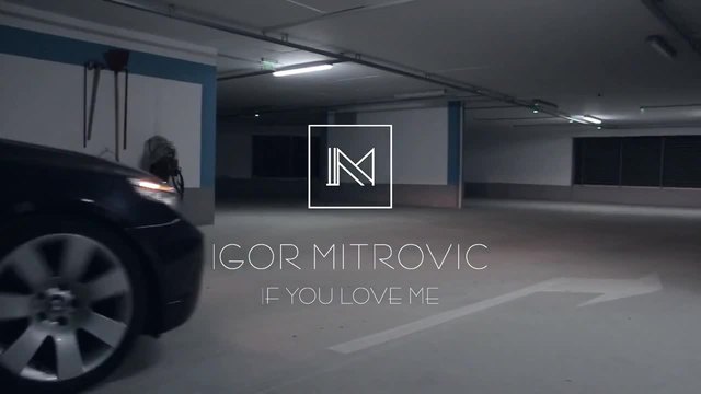 IGOR MITROVIC - IF YOU LOVE ME [ Official video ] 2015