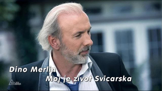 Dino Merlin - Moj je zivot Svicarska