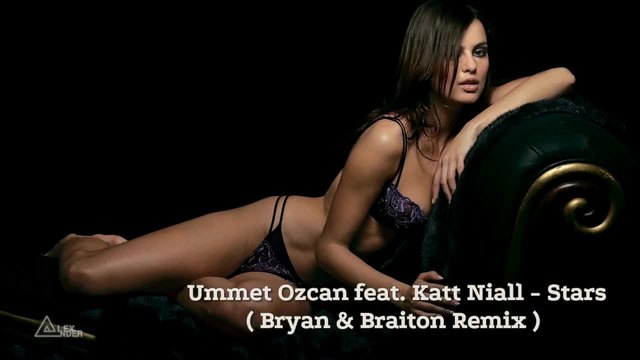 Ummet Ozcan feat. Katt Niall - Stars ( Bryan &amp; Braiton Remix )