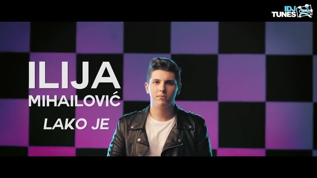ILIJA MIHAILOVIC - LAKO JE ( OFFICIAL VIDEO - 2015 )