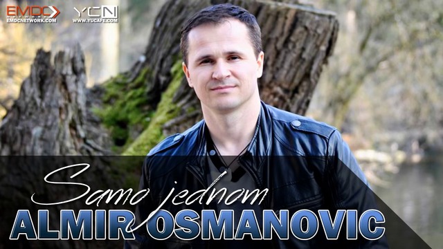 Премиера!! Almir Osmanovic - 2015 - Samo jednom- Само веднъж!!