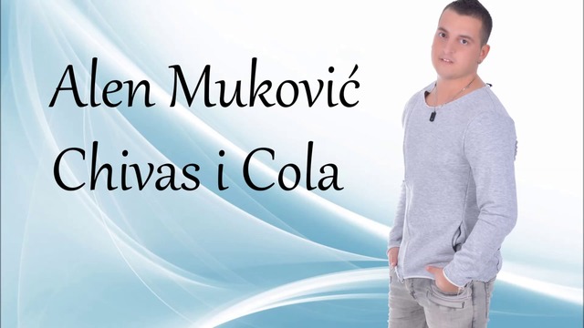 Премиера!! Alen Mukovic - Chivas i Cola (2016)- Чивас и Кола!!
