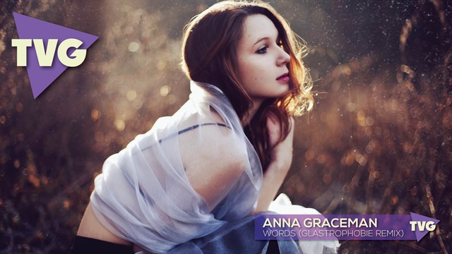 Anna Graceman - Words (Glastrophobie Remix)