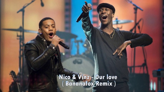 Nico & Vinz - Our love ( Bananafox Remix ) 2016