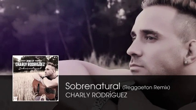 *Свръхестествено* - Charly Rodriguez/ Reggaeton Remix (Audio)