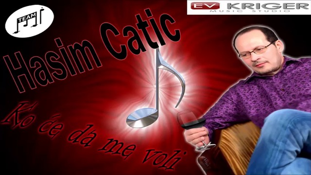 Hasim Catic - Ko ce da me voli - (Audio 2017)