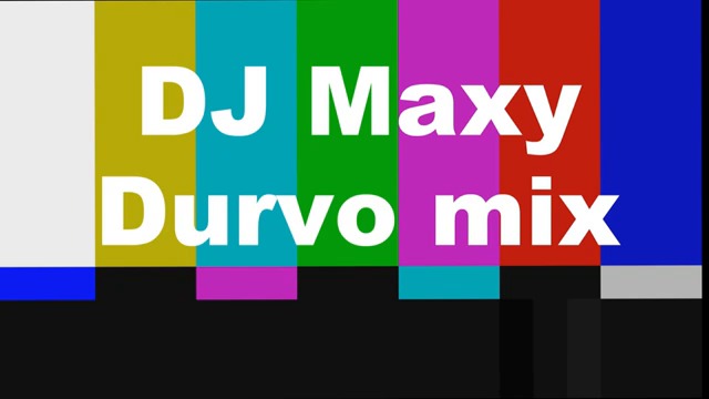 DJ Maxy - Durvo mix Video Version