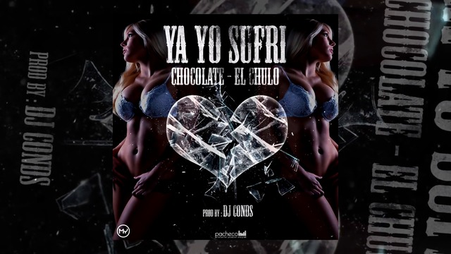 Chocolate ft Chulo - Ya Yo Sufri - by Dj Conds