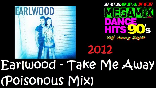 Earlwood - Take Me Away (Poisonous Mix) - 2012