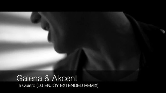 Галена &amp; Akcent - Te Quiero /DJ ENJOY REMIX/