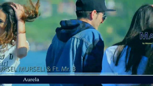 Mursel Murseli Ft. Mr.B - Aurela (Official Video HD)