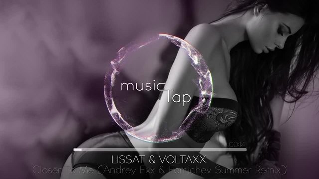 Lissat &amp; Voltaxx - Closer To Me (Andrey Exx &amp; Fomichev Reboot Summer 2015 Remix)