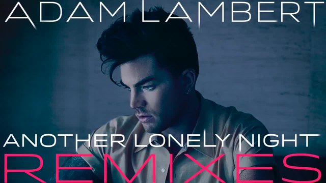 Adam Lambert - Another Lonely Night [M-22 Remix] ,2015