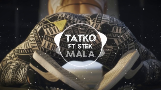 Tatko ft. Stek - Mala (2015)