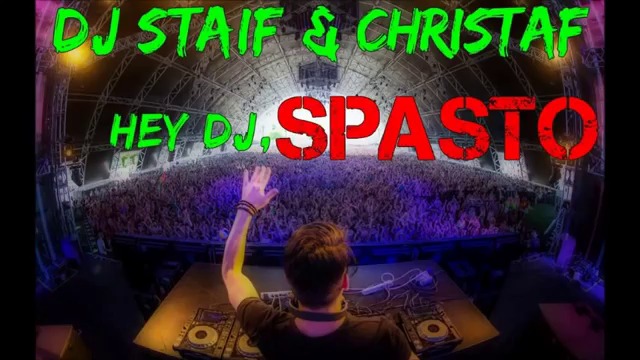 Dj StAiF & Christaf - Hey Dj, Spasto -2016