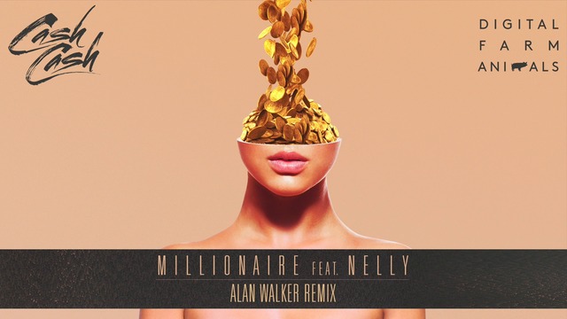 Cash Cash & Digital Farm Animals - Millionaire (feat. Nelly) [Alan Walker Remix], 2016