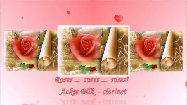 🌹❤Roses ...  roses ...  roses! ... ( Acker Bilk clarinet) ...🌹❤