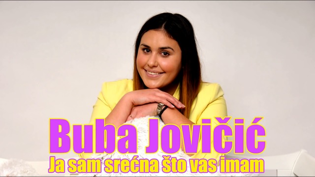 Buba Jovicic 2016 - Ja sam srecna sto vas imam