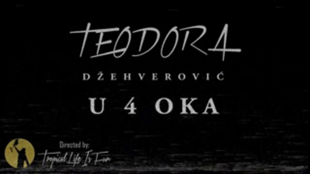 TEODORA DZEHVEROVIC - U 4 OKA (OFFICIAL VIDEO 2016) 4K