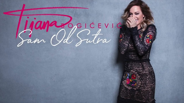 Tijana Bogicevic- Sam od sutra (Official Audio 2018)