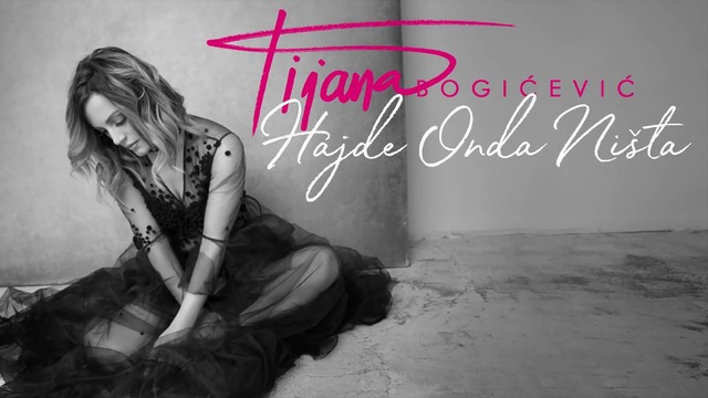 Tijana Bogicevic - Hajde Onda Nista ( Official Audio 2018)