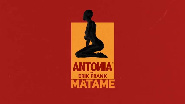 ANTONIA feat. Erik Frank - Matame  ( Official Lyric Video )